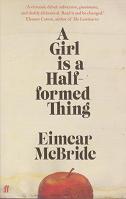 A Girl is a Half-formed Thing by Eimear McBride